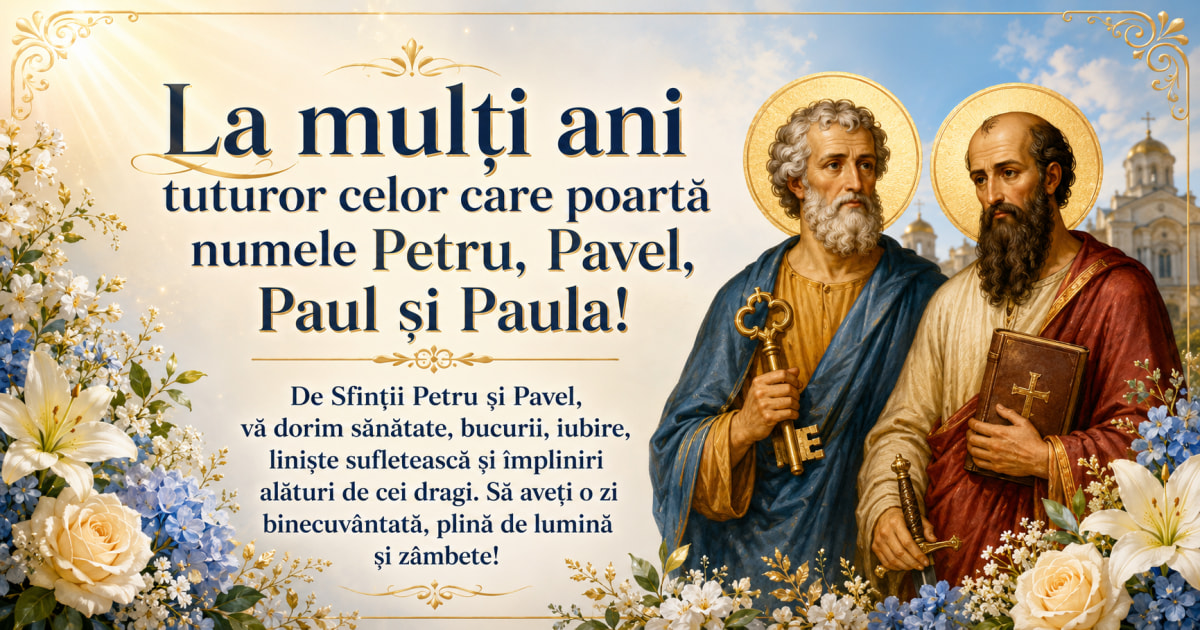 Mesaje de Sfinții Petru și Pavel 2026: urări de „La mulți ani” pentru Petru, Pavel, Paul și Paula